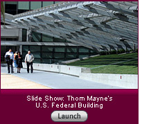 Click here to launch a slide show on Thom Mayne's U.S. Federal Building.