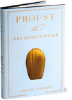 Proust Was a Neuroscientist by Jonah Lehrer.