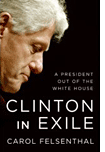 Clinton in Exile by Carol Felsenthal.