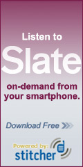 Listen to Slate - Stitcher ad.