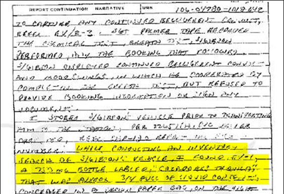 "While conducting an inventory search of s/Gibson's vehicle I found [unintelligible] a 750 mg bottle labelled 'Cazadores Tequila,' that was about 3/4 full of liquid contents."