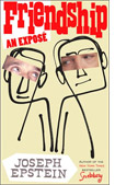 Friendship: An Exposé by Joseph Epstein