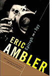 'Epitaph for a Spy' by Eric Ambler