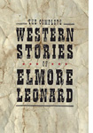 'The Complete Western Stories of Elmore Leonard'