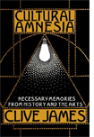 Cultural Amnesia by Clive James