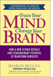 Train Your Mind, Change Your Brain by Sharon Begley