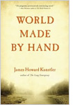 James Howard Kunstler's World Made by Hand