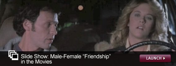 Click here to launch a slideshow on the male-female "friendship" in movies.