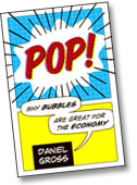 Pop! Why Bubbles Are Great for the Economy