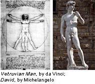 Vetruvian Man, by da Vinci; David, by Michelangelo