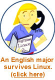 Click here for an English major's take on Linux