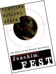 Plotting Hitler's Death, by Joachim Fest