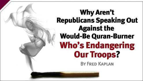 War Stories: Why Aren't Republicans Speaking Out Against the Would-Be Quran-Burner? 