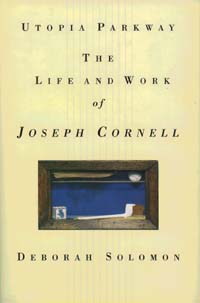 Utopia Parkway: The Life and Work of Joseph Cornell