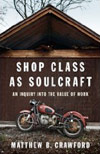 Shop Class as Soulcraft. By Mathew Crawford.